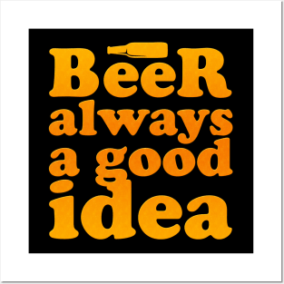 Beer always a god idea Posters and Art